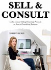 SELL & CONSULT: Make Money Selling Dropship Products or Start a Consulting Business - Nathan Berry