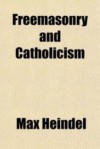 Freemasonry And Catholicism - Max Heindel