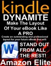 Kindle Dynamite: Make The Layout Of Your eBook Like A PRO. Write Faster, Write Better, Write The Perfect Kindle Book. (With Pictures Included). (Amazon Elite 2) - Alan Thompson