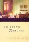 Building Bridges - Carolyne Aarsen