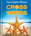 Los Angeles Times Crosswords 23: 72 Puzzles from the Daily Paper - Rich Norris