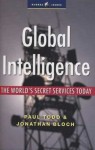 Global Intelligence: The World's Secret Services Today - Jonathan Bloch, Paul Todd