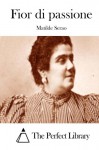 Fior di passione (Italian Edition) - Matilde Serao, The Perfect Library