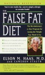 The False Fat Diet: The Revolutionary 21-Day Program for Losing the Weight You Think Is Fat - Elson M. Haas, Cameron Stauth