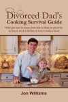 Divorced Dad's Cooking Survival Guide - Jon Williams