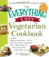 The Everything Easy Vegetarian Cookbook: Includes Mushroom Bruschetta, Curried New Potato Salad, Pumpkin-Ale Soup, Zucchini Ragout, Berry-Streusel Tart...and Hundreds More! - Jay Weinstein