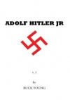 Adolf Hitler Jr : V. 1 - Buck Young