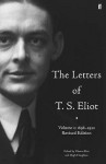 The Letters of T.S. Eliot. Volume 1, 1898-1922 - T.S. Eliot, Hugh Haughton, Valerie Eliot