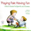 Playing Fair, Having Fun: A Kid's Guide to Sports and Games - Daniel Grippo