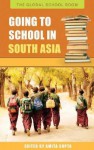 Going to School in South Asia - Amita Gupta