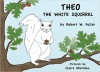 Theo the White Squirrel - Robert W. Fuller