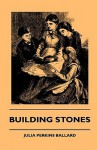 Building Stones - Julia Perkins Ballard, John Lawrence