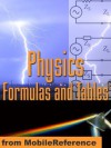 Physics Formulas and Tables: Classical Mechanics, Heat, Gas, Thermodynamics, Electromagnetism, Optics, Atomic Physics, Physical Constants, Symbols & more. ... (Mobi Study Guides) (Qucik Study Academic) - MobileReference