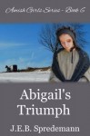 Abigail's Triumph - J.E.B. Spredemann