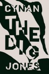 The Dig - Cynan Jones