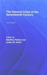 The General Crisis of the Seventeenth Century - Geoffrey Parker, Lesley M. Smith