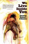 We Live Inside You - Jeremy Robert Johnson