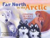 Far North in the Arctic: Counting Alaska's Animals - Cory Hansen, Cory Hansent, Kathryn Kunz Finney