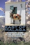 East of Malaga: Essential Guide to the Axarquia and Costa Tropical - David Baird