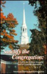 Sanctify the Congregation: A Call to the Solemn Assembly and to Corporate Repentance - Richard Owen Roberts