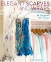 Elegant Scarves And Wraps: 25 Gorgeous Felt Designs - Jill Denton