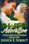 Alien Adoration - Jessica E. Subject