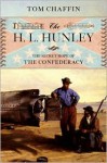 The H. L. Hunley: The Secret Hope of the Confederacy - Tom Chaffin