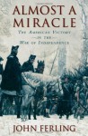 Almost a Miracle: The American Victory in the War of Independence - John Ferling