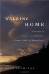 Walking Home: A Traveler in the Alaskan Wilderness, a Journey into the Human Heart - Lynn Schooler