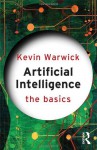 Artificial Intelligence: The Basics - Kevin Warwick