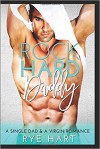 Rock Hard Daddy: A Single Dad & A Virgin Romance - Rye Hart