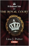 The Royal Court (A Medieval Tale #4) - Lina J. Potter, Kristina Tatarian