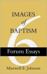 Images of Baptism - Maxwell E. Johnson