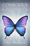 Conscious Creation - Dee Wallace