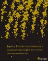 Japón y España acercamientos y desencuentros (siglos XVI y XVII) - María Jesús Zamora Calvo, Varios autores