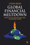 Global Financial Meltdown: How We Can Avoid The Next Economic Crisis - Colin Read