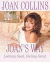 Joan's Way: Looking Good, Feeling Great - Joan Collins, Brian Aris