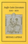 Anglo-Latin Literature 600-899 Volume 1 - Michael Lapidge