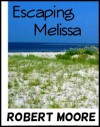 Escaping Melissa - Robert Moore