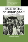 Existential Anthropology: Events, Exigencies, and Effects - Michael D. Jackson