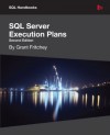 SQL Server Execution Plans - Grant Fritchey