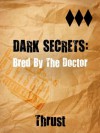 Dark Secrets: Bred By The Doctor - Thrust