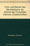 Form Und Wandel Des Machtdenkens Der Athener Bei Thukydides - Antonios Rengakos