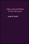 The Law Business: A Tired Monopoly - Joseph W. Bartlett