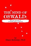 The Mind Of Oswald: Accused Assassin Of President John F. Kennedy - Diane Holloway