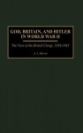 God, Britain, and Hitler in World War II: The View of the British Clergy, 1939-1945 - A.J. Hoover, Richard V. Pierard