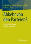 Abkehr Von Den Parteien?: Parteiendemokratie Und Burgerprotest - Oskar Niedermayer, Benjamin Höhne, Uwe Jun