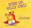 Wise Up, Silly Owl! - Steve Metzger