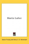 Martin Luther - Gustav Freytag