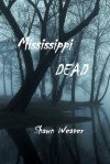 Mississippi DEAD - Shawn Weaver